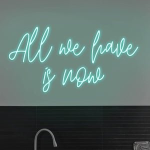 All We Have Is Now LED Neon Sign - Pink