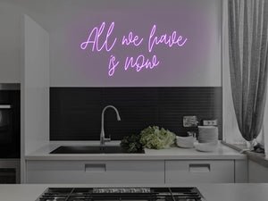 All We Have Is Now LED Neon Sign - Pink