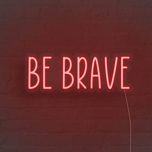 Be Brave LED Neon Sign - Pink