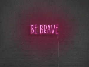 Be Brave LED Neon Sign - Pink