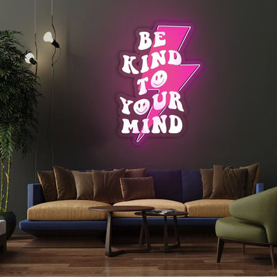 Be Kind to Your Mind Neon Sign x Acrylic Artwork - 20 inchesLED Neon x Acrylic Print