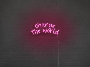 Change The World LED Neon Sign - Pink