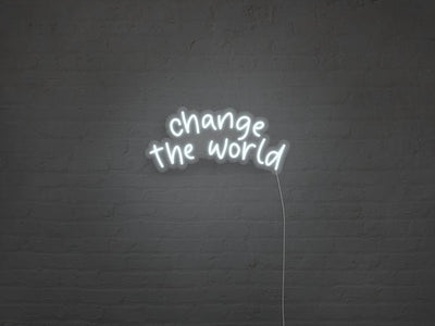 Change The World LED Neon Sign - White