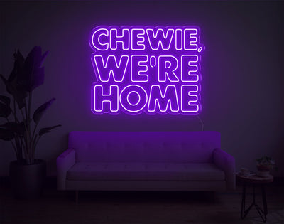 Chewie, We're Home LED Neon Sign - 23inch x 30inchHot Pink