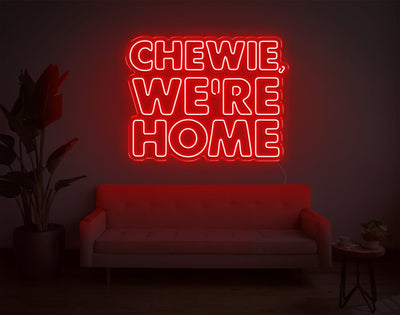 Chewie, We're Home LED Neon Sign - 23inch x 30inchHot Pink