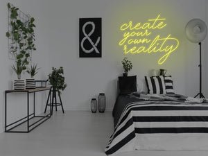 Create Your Own Reality LED Neon Sign