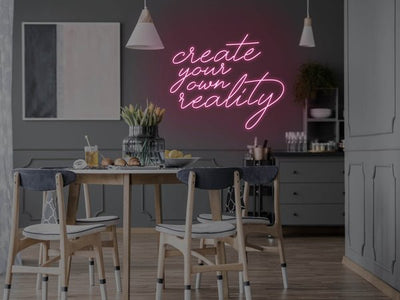 Create Your Own Reality LED Neon Sign