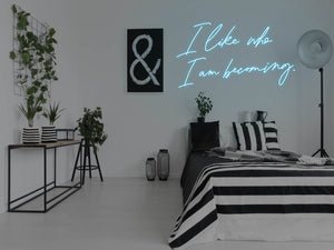 I Like Who I Am Becoming LED Neon Sign - Pink