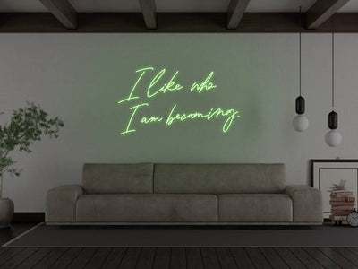 I Like Who I Am Becoming LED Neon Sign - Green