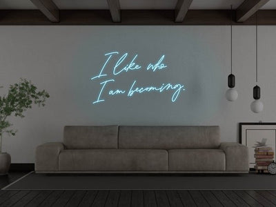 I Like Who I Am Becoming LED Neon Sign - Blue