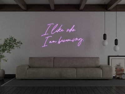 I Like Who I Am Becoming LED Neon Sign - Purple