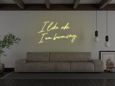 I Like Who I Am Becoming LED Neon Sign - Yellow