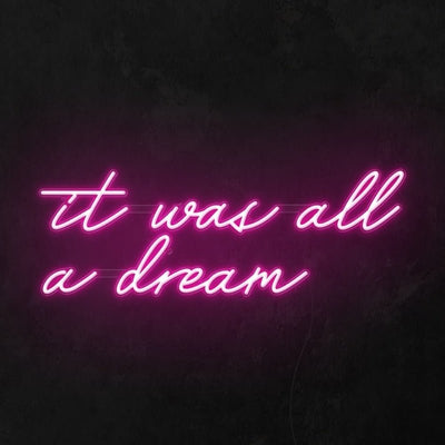 It Was All A Dream Neon Sign - White