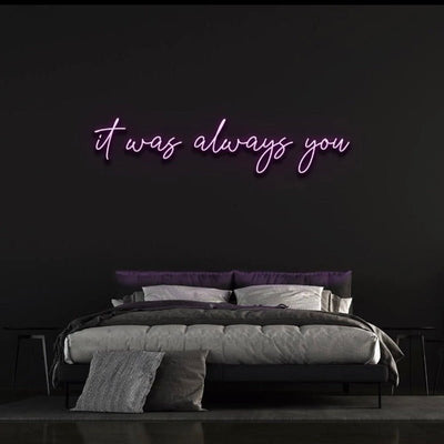 it was always you Neon Sign - Pink30 inches