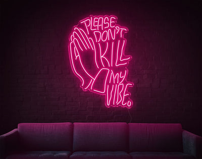 Please Don'T Kill My Vibe LED Neon Sign - 37inch x 26inchHot Pink