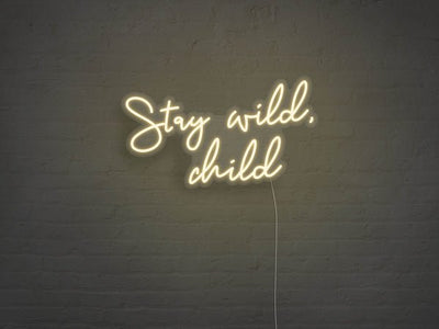 Stay Wild Child LED Neon Sign - Warm White