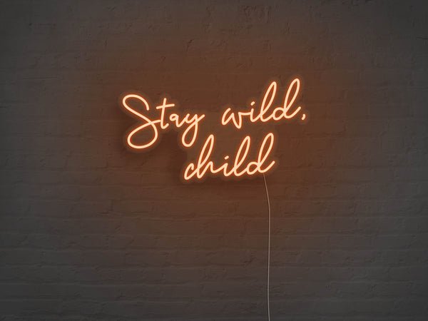 Stay Wild Child LED Neon Sign - Orange