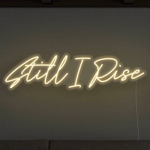 Still I Rise LED Neon Sign - Warm White