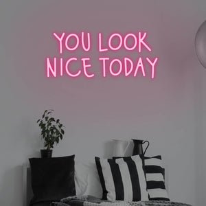 You Look Nice Today LED Neon Sign - Pink