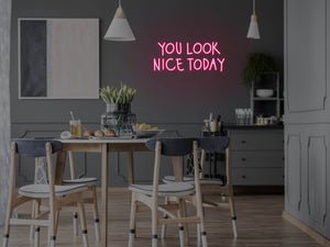 You Look Nice Today LED Neon Sign - Pink